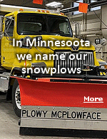 After all the votes were tallied, it wasn’t even close. Plowy McPlowFace won the Minnesota Department of Transportation’s inaugural ''Name a Snowplow'' contest with 65,292 votes. The next-closest vote-getter was Ope, Just Gonna Plow Right Past Ya, which garnered 29,457 votes. More than 122,000 votes were cast in all. 